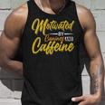 Motivated By Caffeine And Canine 803 Trending Shirt Unisex Tank Top Gifts for Him