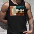 Music Makes It All Better 764 Shirt Unisex Tank Top Gifts for Him