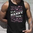 Nanny Grandma Gift Its A Nanny Thing Unisex Tank Top Gifts for Him