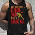 Never Underestimate A Cool Dad With A Ballfunny744 Bowling Bowler Unisex Tank Top Gifts for Him