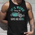 Older People Its Weird Being The Same Age As Old People Unisex Tank Top Gifts for Him