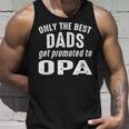 Opa Grandpa Gift Only The Best Dads Get Promoted To Opa Unisex Tank Top Gifts for Him