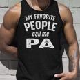 Pa Grandpa Gift My Favorite People Call Me Pa Unisex Tank Top Gifts for Him