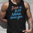 Pink Or Blue Nana Loves You Gender Baby Reveal Party Grandma Tank Top Gifts for Him