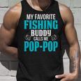 Pop Pop Grandpa Fishing Gift My Favorite Fishing Buddy Calls Me Pop Pop V2 Unisex Tank Top Gifts for Him