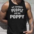 Poppy Grandpa Gift My Favorite People Call Me Poppy Unisex Tank Top Gifts for Him