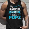 Popz Grandpa Gift My Favorite People Call Me Popz V2 Unisex Tank Top Gifts for Him