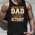 Proud Dad Of Awesome Actuary Fathers Day Gift Unisex Tank Top Gifts for Him