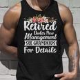 Retired Under New Management See Grandkids Retirement Unisex Tank Top Gifts for Him