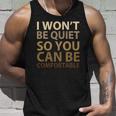 Social Justice I Wont Be Quiet So You Can Be Comfortable Unisex Tank Top Gifts for Him