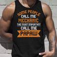 Some People Call Me Mechanic The Most Importent Papa T-Shirt Fathers Day Gift Unisex Tank Top Gifts for Him