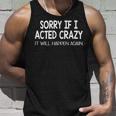 Sorry If I Acted Crazy It Will Happen Again Funny Unisex Tank Top Gifts for Him