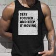 Stay Focused And Keep It Moving Dedicated Persistance Unisex Tank Top Gifts for Him
