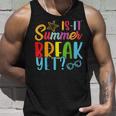 Teacher End Of Year Is It Summer Break Yet Last Day Unisex Tank Top Gifts for Him