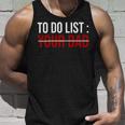 To Do List Your Dad 504 Trending Shirt Unisex Tank Top Gifts for Him