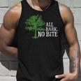 Trees Are All Bark No Bite 64 Trending Shirt Unisex Tank Top Gifts for Him