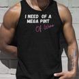 Womens Trendy Sarcastic In Need Of A Mega Pint Of Wine Tank Top Gifts for Him