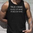 True Crime Glass Of Wine In Bed By Nine Funny Podcast Unisex Tank Top Gifts for Him
