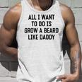 All I Want To Do Is Grow A Beard Like Daddy Unisex Tank Top Gifts for Him