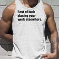 Best Of Luck Placing Your Work Elsewhere Unisex Tank Top Gifts for Him