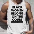 Black Women Belong On The Court Unisex Tank Top Gifts for Him