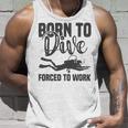 Born To Dive Forced To Work Unisex Tank Top Gifts for Him