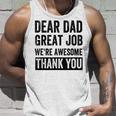 Dear Dad Great Job Were Awesome Thank You Father Quotes Dad Unisex Tank Top Gifts for Him