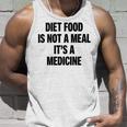 Diet Food Is Not A Meal Its A Medicine Unisex Tank Top Gifts for Him