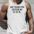 Dont Cha Wish Your Girlfriend Was Fat Like Me Unisex Tank Top Gifts for Him