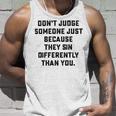 Dont Judge Someone Just Because They Sin Differently Than You Unisex Tank Top Gifts for Him