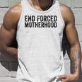 End Forced Motherhood Pro Choice Feminist Womens Rights Unisex Tank Top Gifts for Him