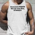 Everyone Inside The Car Was Fine Stanley Unisex Tank Top Gifts for Him