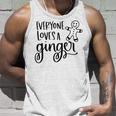 Everyone Loves A Ginger Unisex Tank Top Gifts for Him