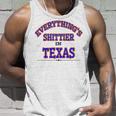 Everythings Shittier In Texas Unisex Tank Top Gifts for Him