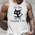 Funny Cat Its Fine Im Fine Everything Is Fine Its Fine Im Fine Unisex Tank Top Gifts for Him