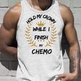 Hold My Crown While I Finish My Chemo V6 Unisex Tank Top Gifts for Him