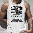 I Am A Proud Daughter Of A Crazy Dad He Has Anger Issue And A Serious Dislike For A Stupid People V2 Unisex Tank Top Gifts for Him