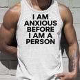 I Am Anxious Before I Am A Person V2 Unisex Tank Top Gifts for Him