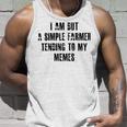 I Am But A Simple Farmer Tending To My Memes V2 Unisex Tank Top Gifts for Him