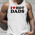 I Love Hot Dads Funny Red Heart I Heart Hot Dads Unisex Tank Top Gifts for Him