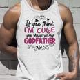 If You Think Im Cute You Should See My Godfather Gift Unisex Tank Top Gifts for Him