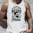 If Your Dad Doesnt Have A Beard Youve Got 2 Moms - Viking Unisex Tank Top Gifts for Him