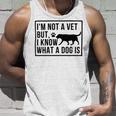 Im Not A Vet But I Know What A Dog Is Transgender Gift Unisex Tank Top Gifts for Him