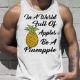 In A World Full Of Apples Be A Pineapple Funny Pineapple Gift Pineapple Lover Unisex Tank Top Gifts for Him