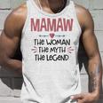 Mamaw Grandma Gift Mamaw The Woman The Myth The Legend Unisex Tank Top Gifts for Him