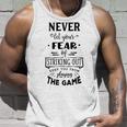 Never Let The Fear Of Striking Out Keep You From Playing The Game Unisex Tank Top Gifts for Him