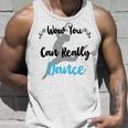 Official Wow You Can Really Dance - Dance Lover Idea Unisex Tank Top Gifts for Him