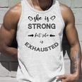 She Is Strong But She Is Exhausted Unisex Tank Top Gifts for Him