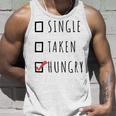 Single Taken Hungry 566 Trending Shirt Unisex Tank Top Gifts for Him