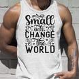 Small Acts Change The World 123 Trending Shirt Unisex Tank Top Gifts for Him